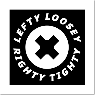 LEFTY LOOSEY RIGHTY TIGHTY Posters and Art